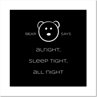 Bear Says: Alright, sleep tight, all night Posters and Art